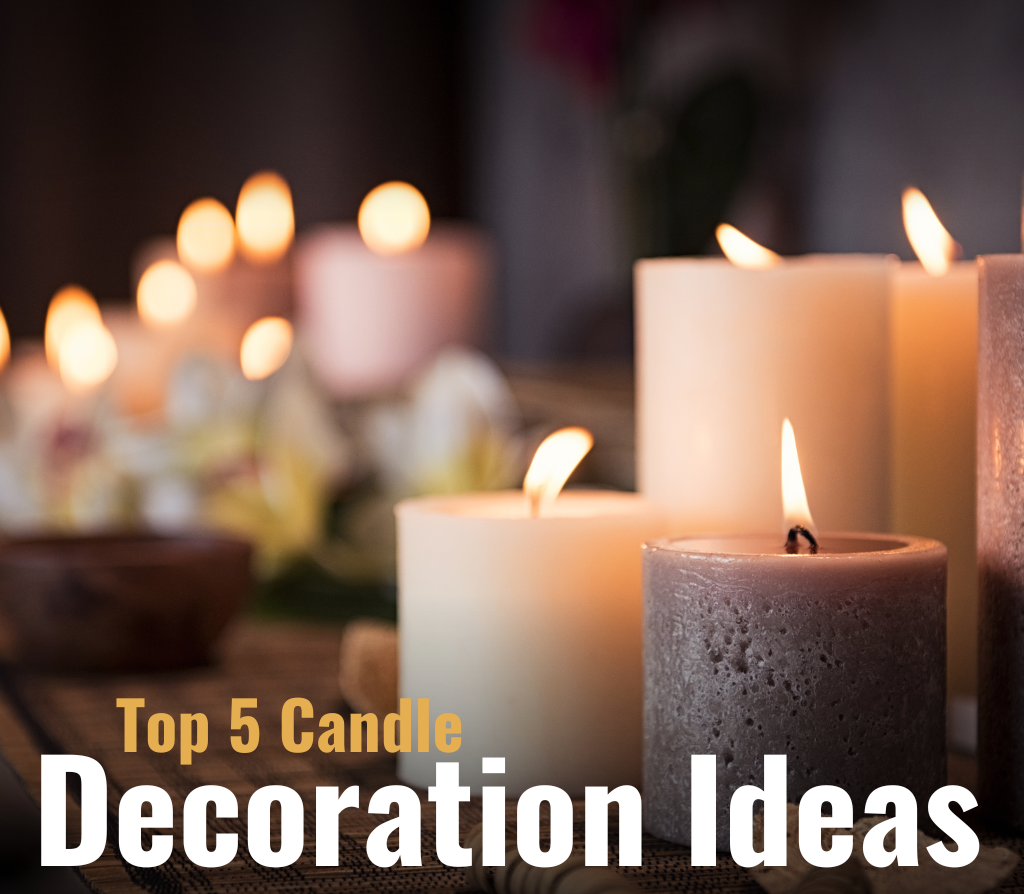 Top 5 Candle Decoration Ideas for home