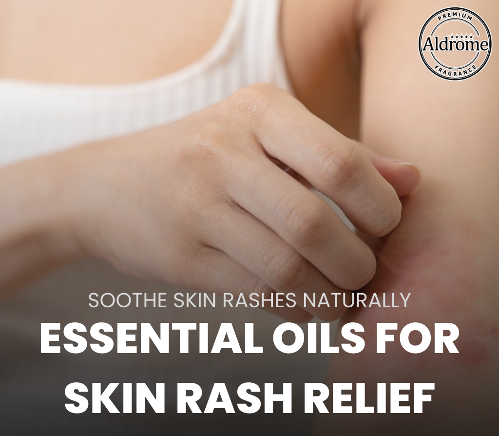 Soothing Skin Woes: Essential Oils for Skin Rash Relief