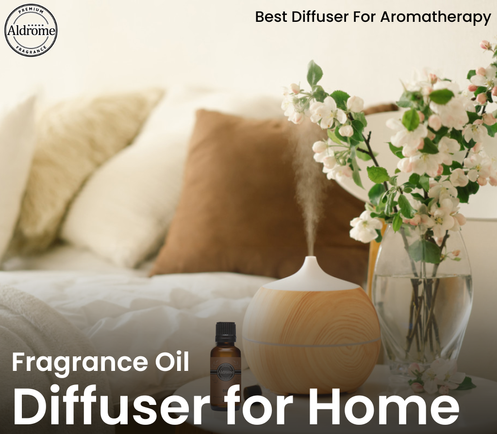 Fragrance Oil Diffuser for Home | Best Diffuser For Aromatherapy – Aldrome